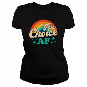 Pro Choice AF Reproductive Rights Rainbow Vintage Shirt Classic Women's T-shirt