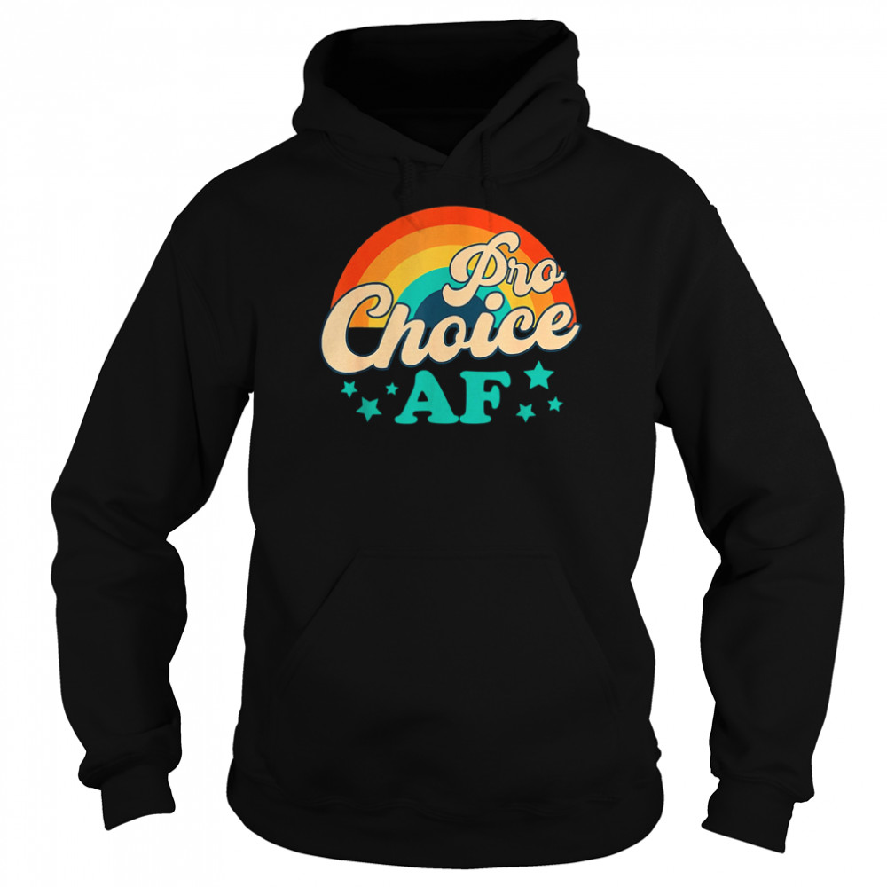 Pro Choice AF Reproductive Rights Rainbow Vintage Shirt Unisex Hoodie