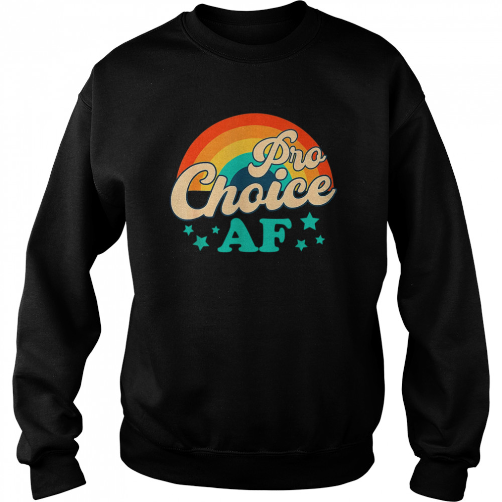 Pro Choice AF Reproductive Rights Rainbow Vintage Shirt Unisex Sweatshirt