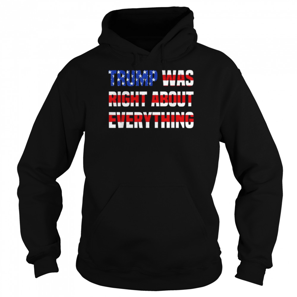 Pro Donald Trump Trump was right about everything  Unisex Hoodie