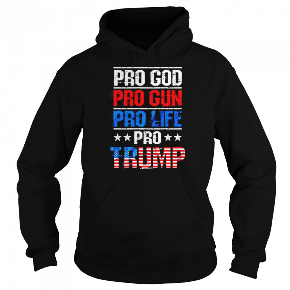 Pro God Pro Gun Pro Life Pro Trump Vote Trump 2024 America Shirt Unisex Hoodie