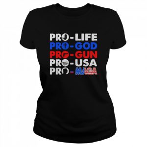 Pro Life Pro God Pro Gun pro USA Pro Maga Shirt Classic Women's T-shirt