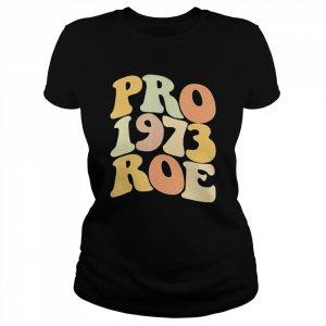 Pro Roe 1973 Shirt Classic Women's T-shirt