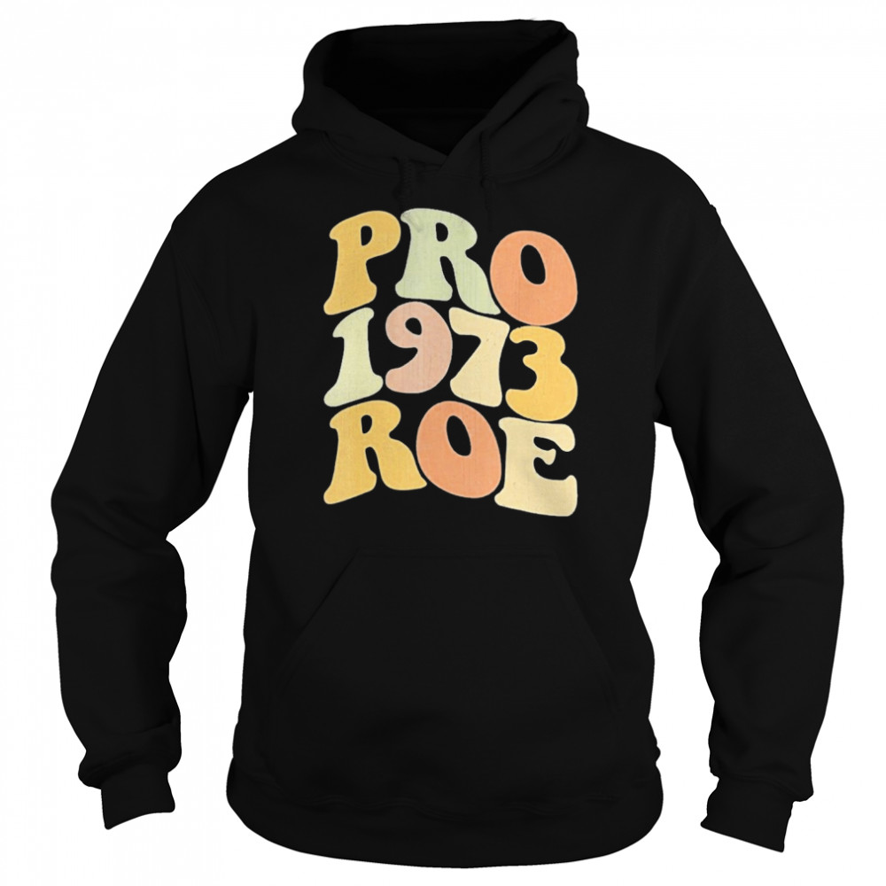 Pro Roe 1973 Shirt Unisex Hoodie