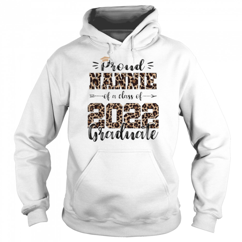 Proud Nannie of a Class of 2022 School Graduate Senior 22 Shirt Unisex Hoodie