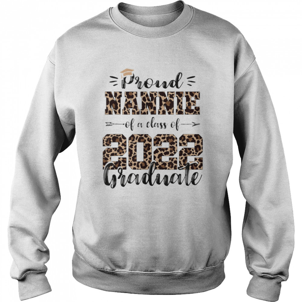 Proud Nannie of a Class of 2022 School Graduate Senior 22 Shirt Unisex Sweatshirt