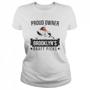 Proud Owner Of Brooklyn’s Draft Picks Shirt Classic Women's T-shirt