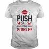 Push Me Against The Wall And Kiss Again Shirt Classic Men's T-shirt