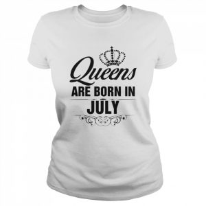 Queens Are Born In July Shirt Classic Women's T-shirt