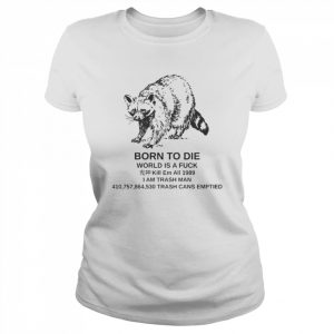 Raccoon born to die world is a fuck kill em  Classic Women's T-shirt