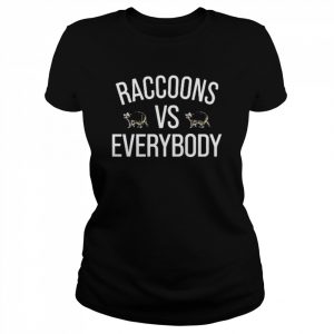 Raccoons Vs Everybody Shirt Classic Women's T-shirt