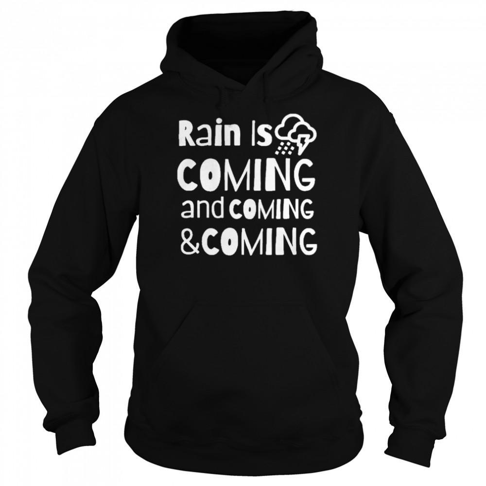 Rain is coming Shirt Unisex Hoodie