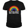 Rainbow human kind be both  Classic Men's T-shirt