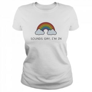 Rainbow sounds gay I’m in  Classic Women's T-shirt