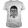 Ramon bad times don’t last but bad guys do  Classic Men's T-shirt