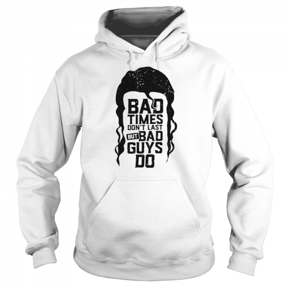 Ramon bad times don’t last but bad guys do  Unisex Hoodie