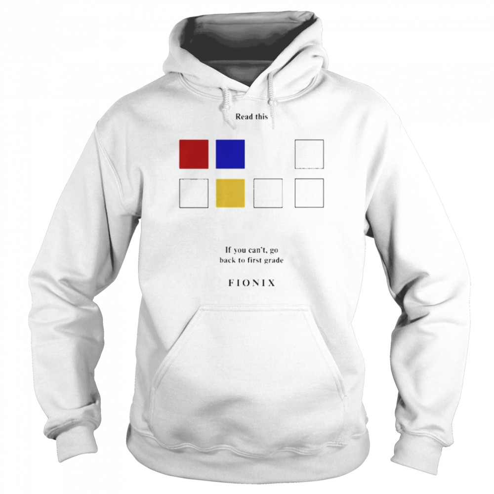 Read This If You Can’t Go Back To First Grade Fionix Shirt Unisex Hoodie