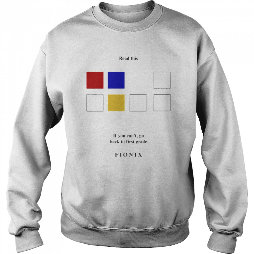 Read This If You Can’t Go Back To First Grade Fionix Shirt Unisex Sweatshirt