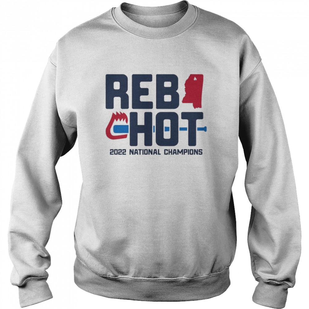 Reb Hot 2022 National Champions Shirt Unisex Sweatshirt