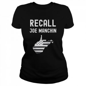 Recall Joe Manchin Anti Joe Manchin Political Politics  Classic Women's T-shirt