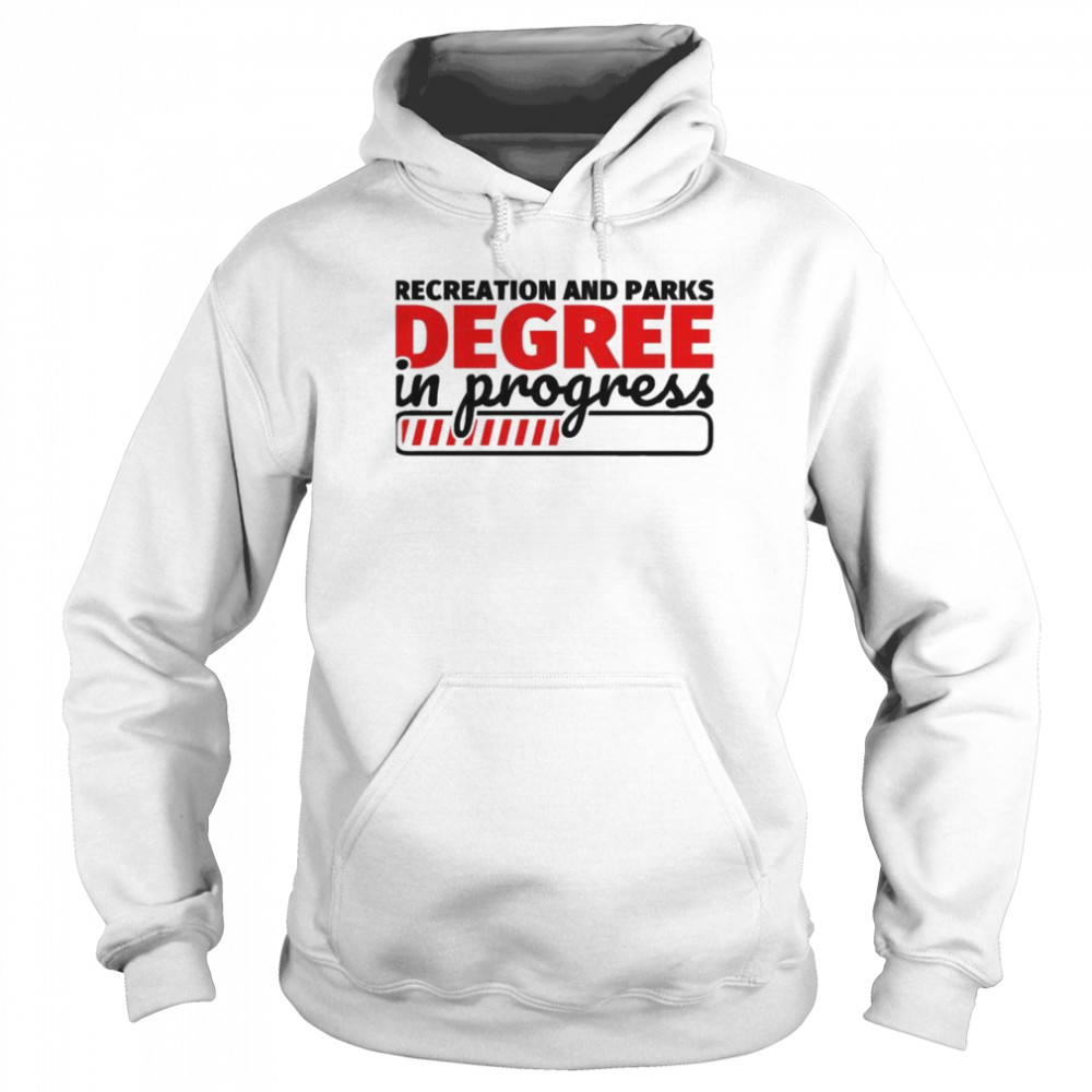 Recreation and parks degree in progress  Unisex Hoodie