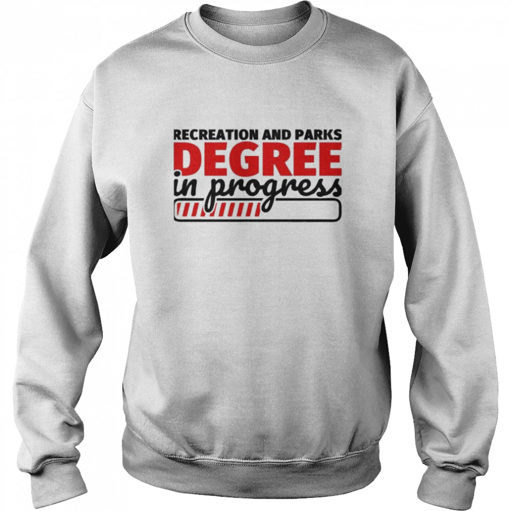 Recreation and parks degree in progress  Unisex Sweatshirt