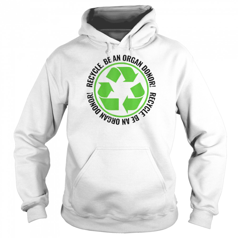 Recycle Become an Organ Donor Organ Donation Black and Green T-Shirt Unisex Hoodie