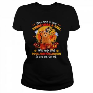 Red Goldendoodle once upon a time there was a Girl who really loved Dogs and Halloween it was me the end  Classic Women's T-shirt