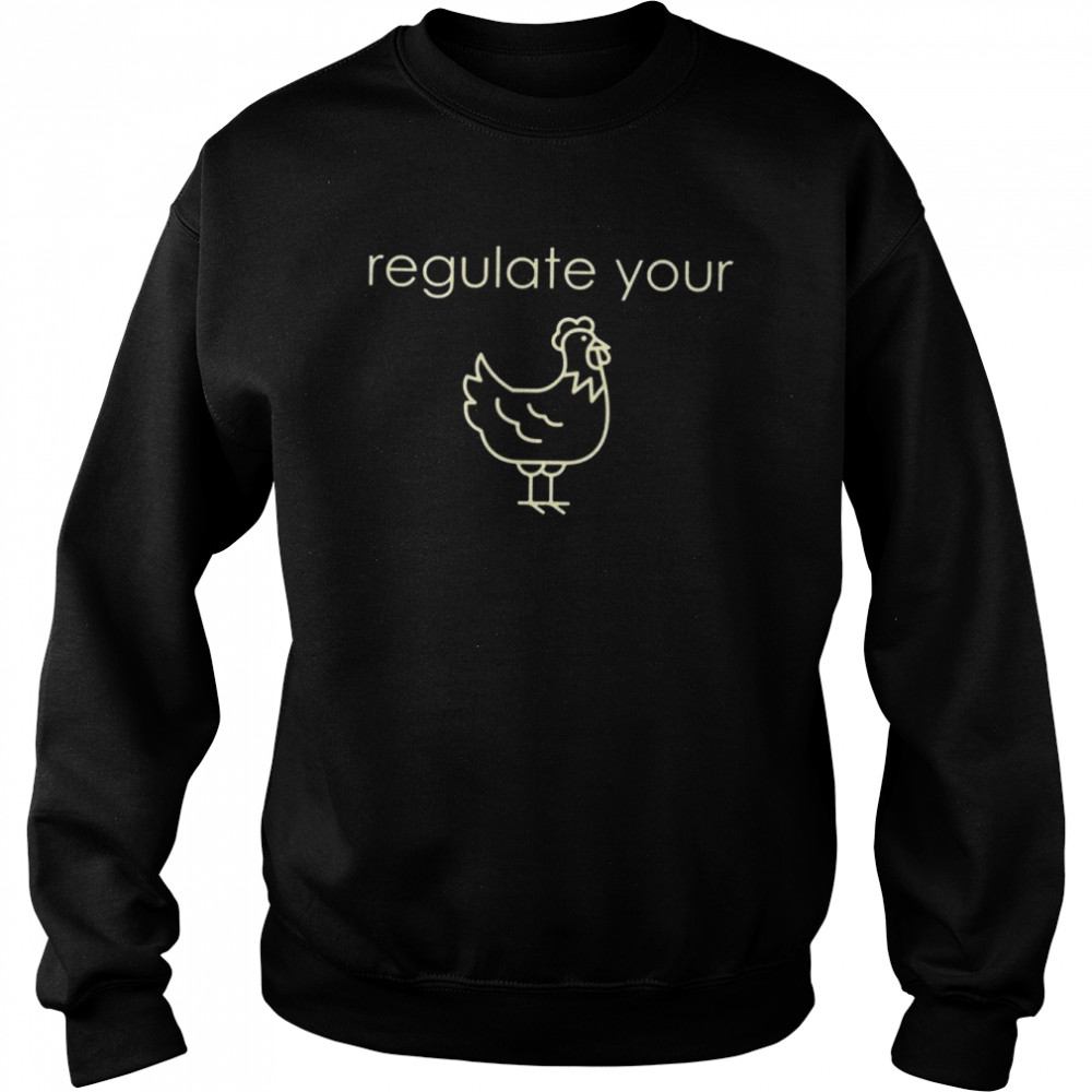 Regulate Your Dick Ccc Cock Pro Choise Active Regulate Your Chicken  Unisex Sweatshirt