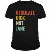 Regulate dick not jane T- Classic Men's T-shirt