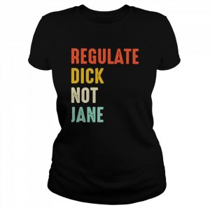 Regulate dick not jane T- Classic Women's T-shirt