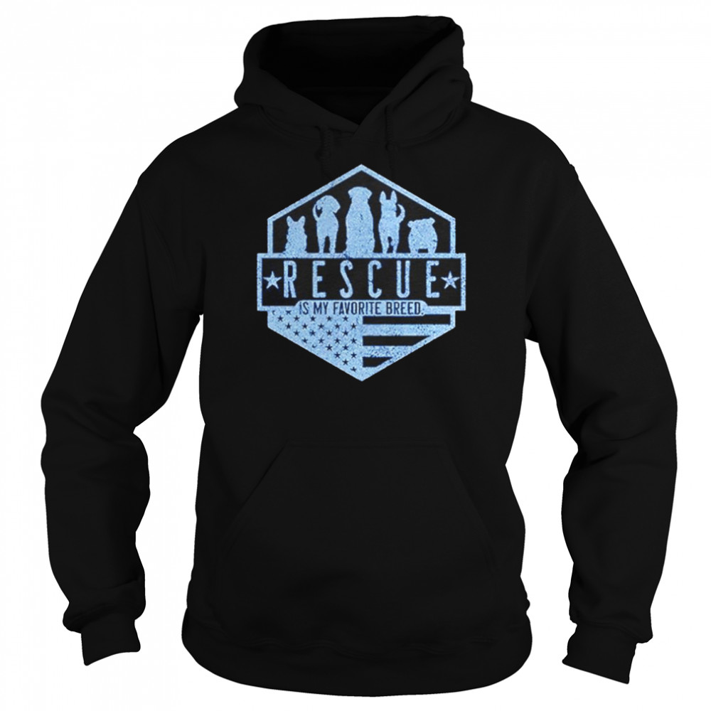 Rescue is my favorite breed  Unisex Hoodie