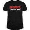 Respect The Pecker unisex T- Classic Men's T-shirt