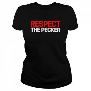 Respect The Pecker unisex T- Classic Women's T-shirt