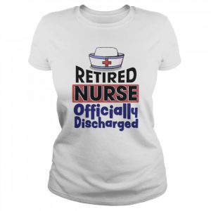 Retired Nurse Officially Discharged Shirt Classic Women's T-shirt