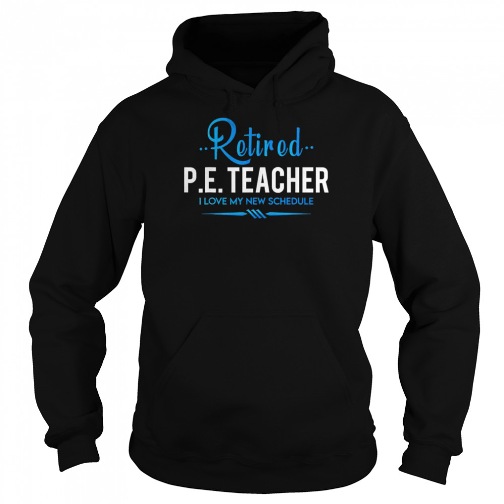 Retired Physical Education Teacher T-Shirt Unisex Hoodie