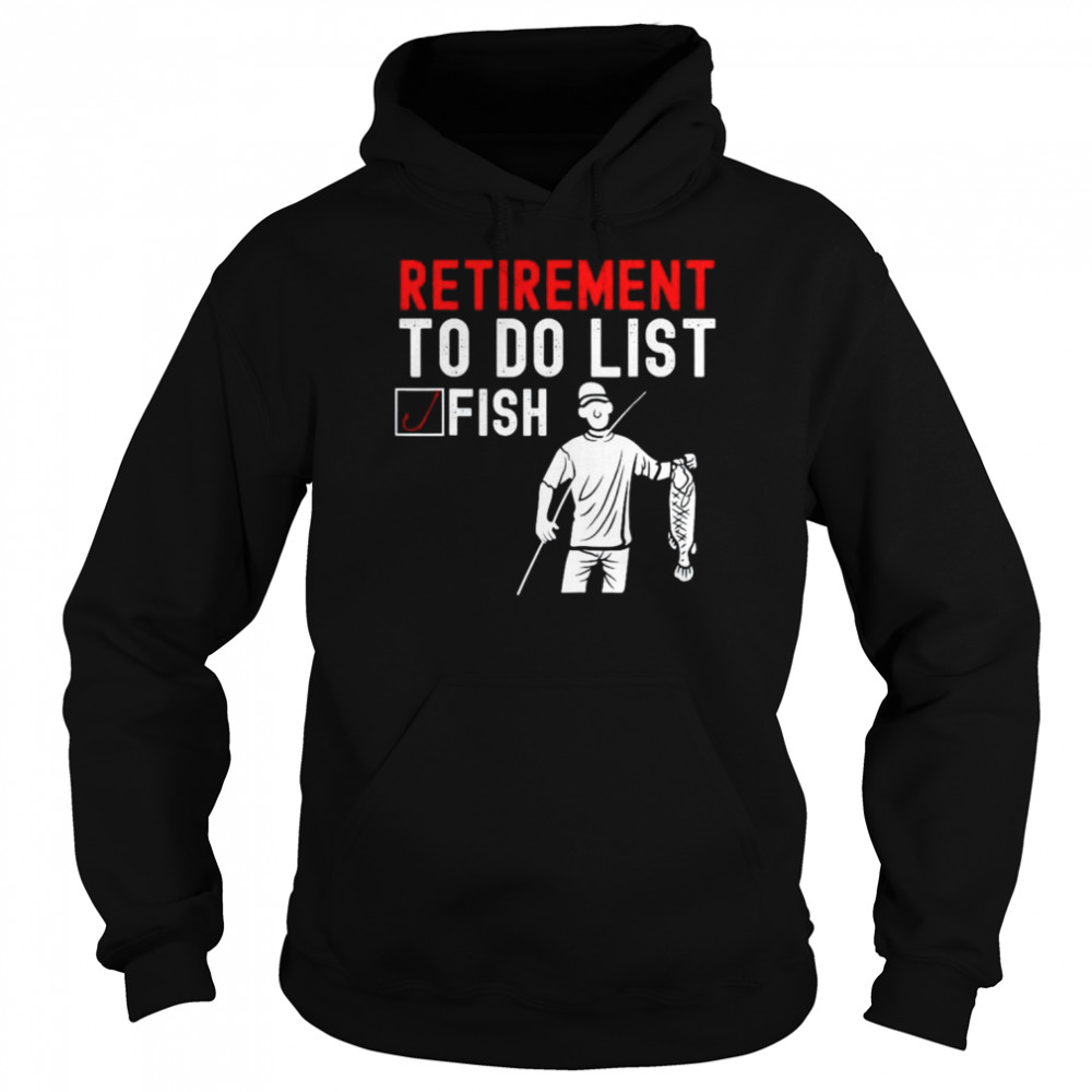 Retirement to do list fish  Unisex Hoodie