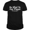 Retro Inspirational Kind To Our Planet And To Others Shirt Classic Men's T-shirt