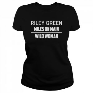 Riley green miles on main wild woman  Classic Women's T-shirt