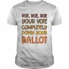 Roe Roe Roe Your Vote Completely Down Your Ballot  Classic Men's T-shirt