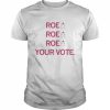 Roe Roe Roe Your Vote Shirt Classic Men's T-shirt