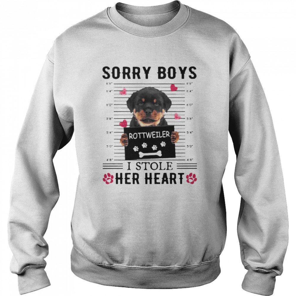 Rottweiler Sorry Boys I Stole Her Heart Shirt Unisex Sweatshirt