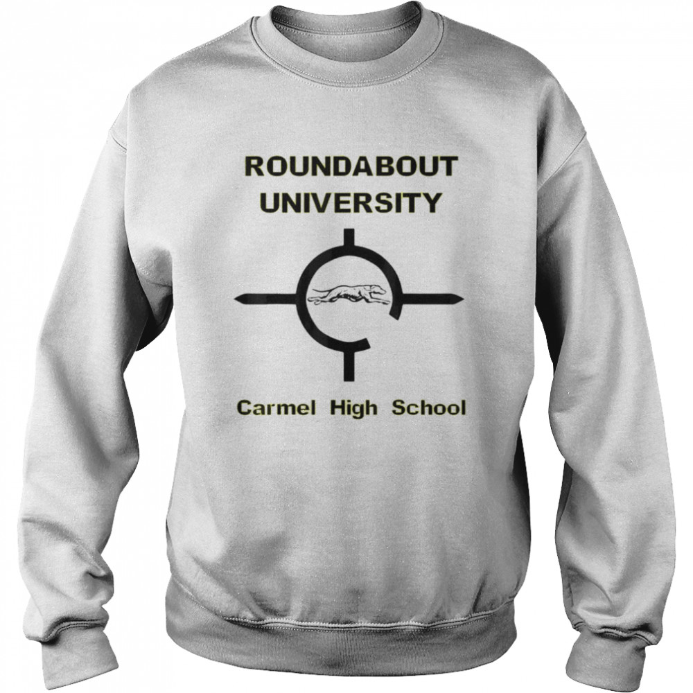 Roundabout university carmel high school  Unisex Sweatshirt