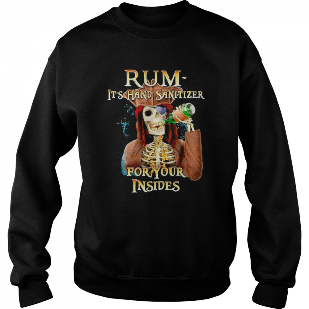 Rum it’s hand sanitizer for your insides  Unisex Sweatshirt