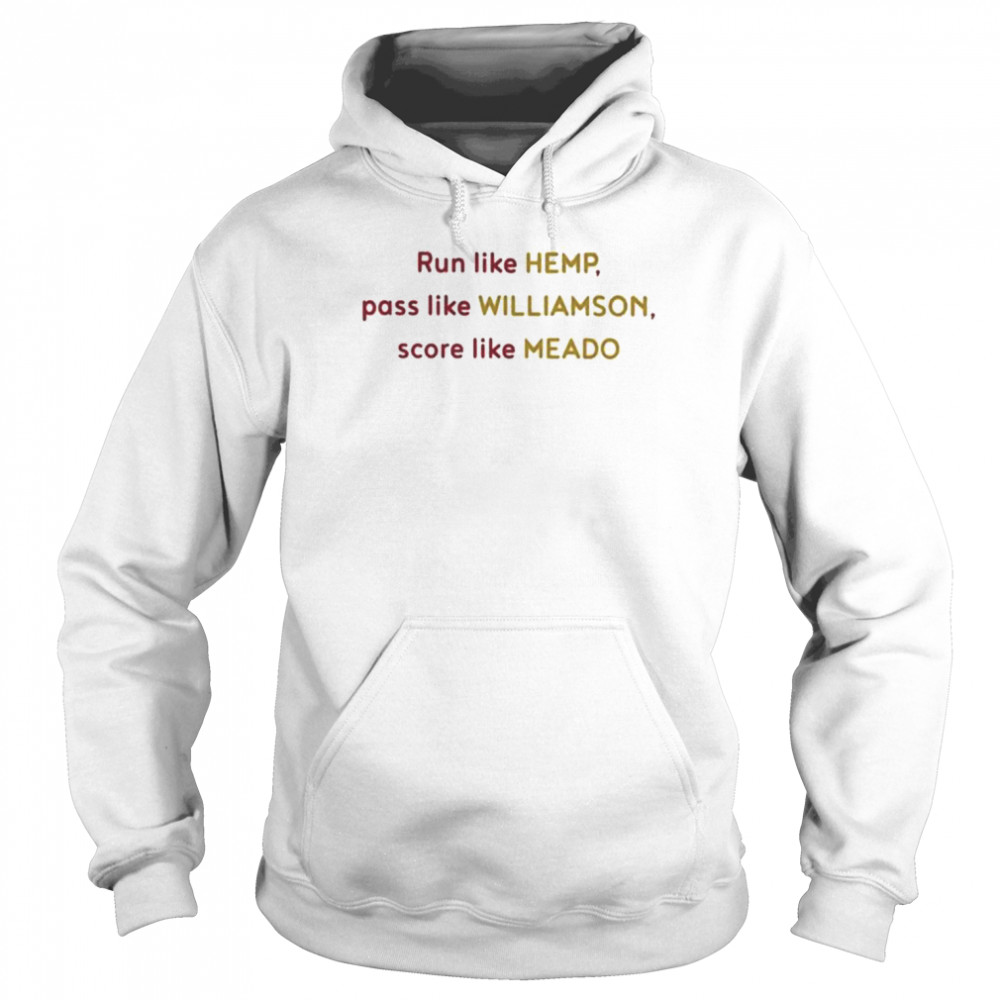 Run Like Hemp Pass Like Williamson Score Like Meado Shirt Unisex Hoodie