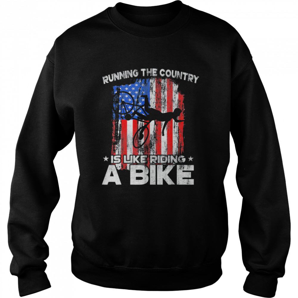 Running The Country Is Like Riding A Bike Costume Family Shirt Unisex Sweatshirt