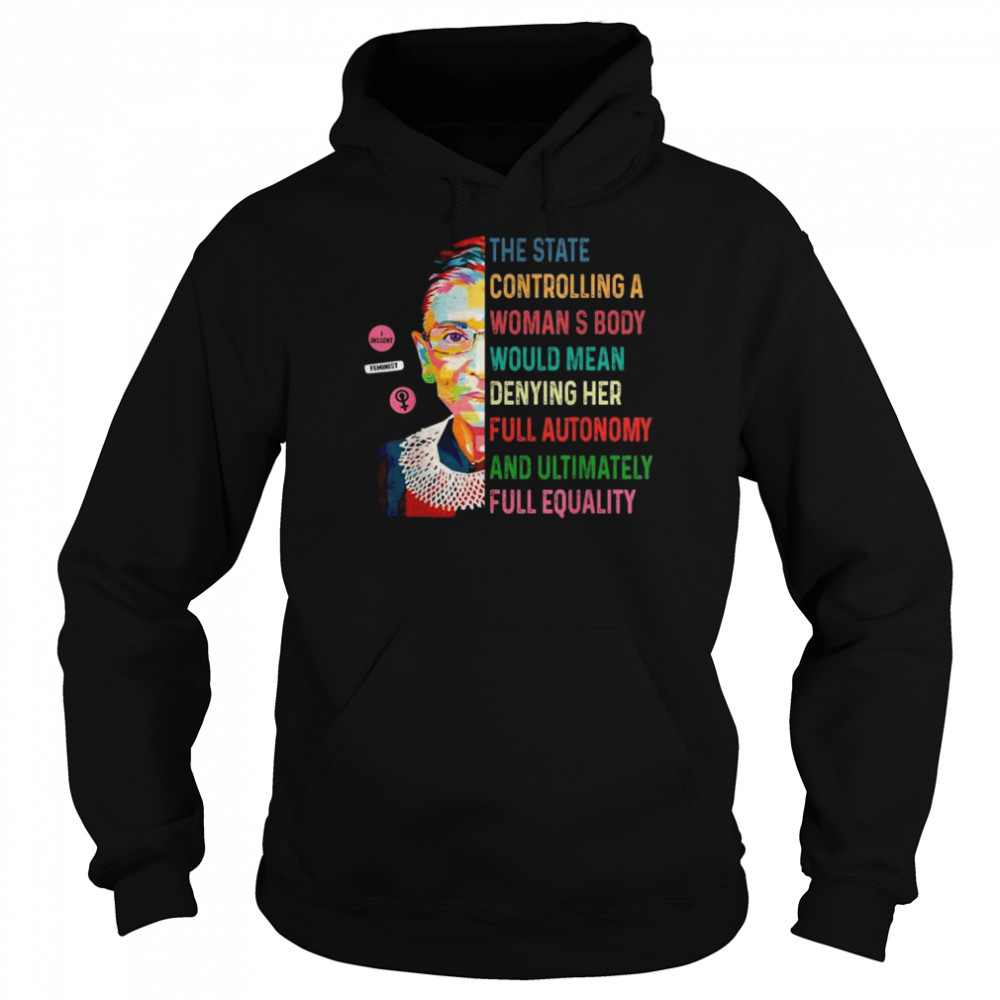 Ruth Bader Ginsburg the state controlling a woman’s body rbg retro  Unisex Hoodie