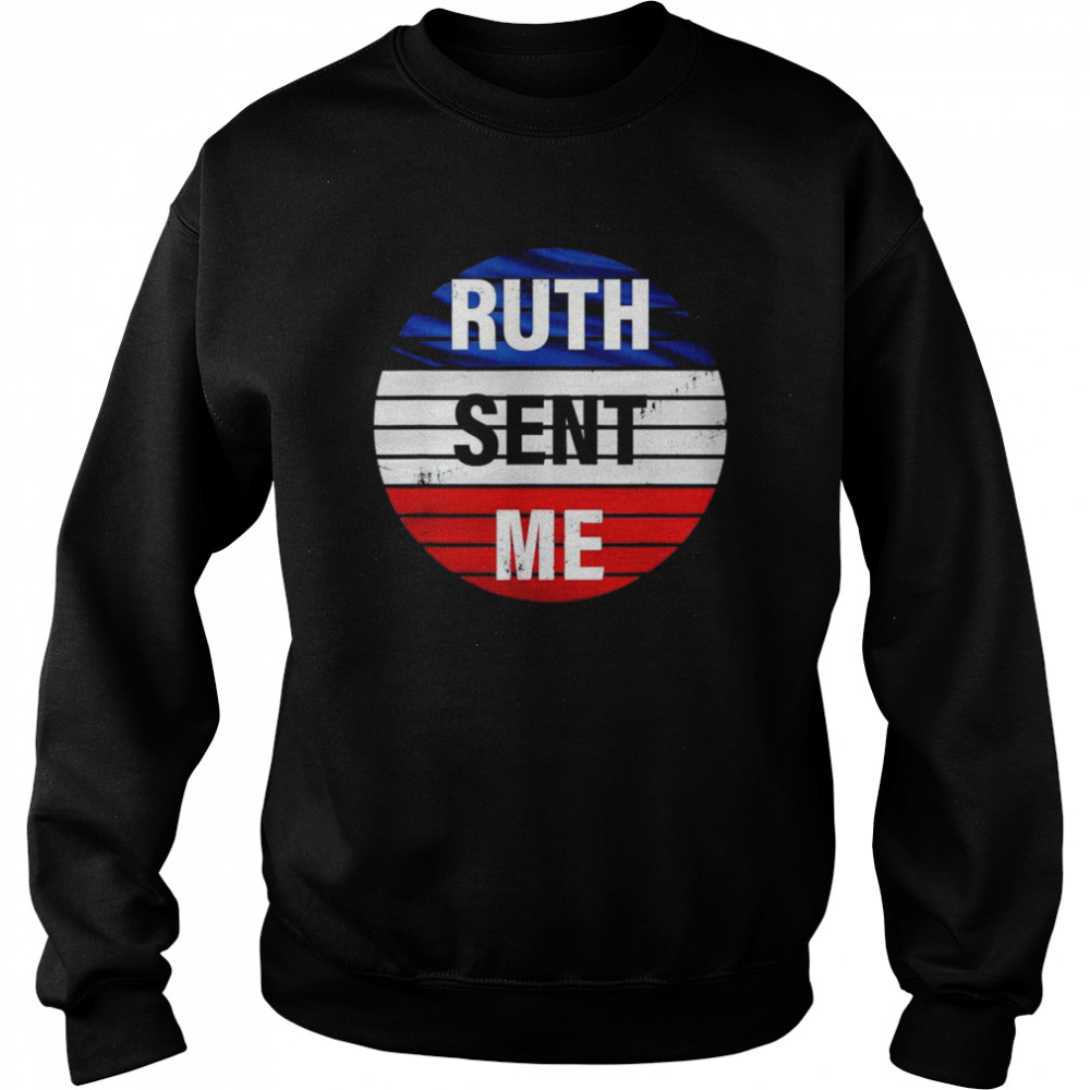 Ruth Sent Me Notorious go vote November third T-Shirt Unisex Sweatshirt