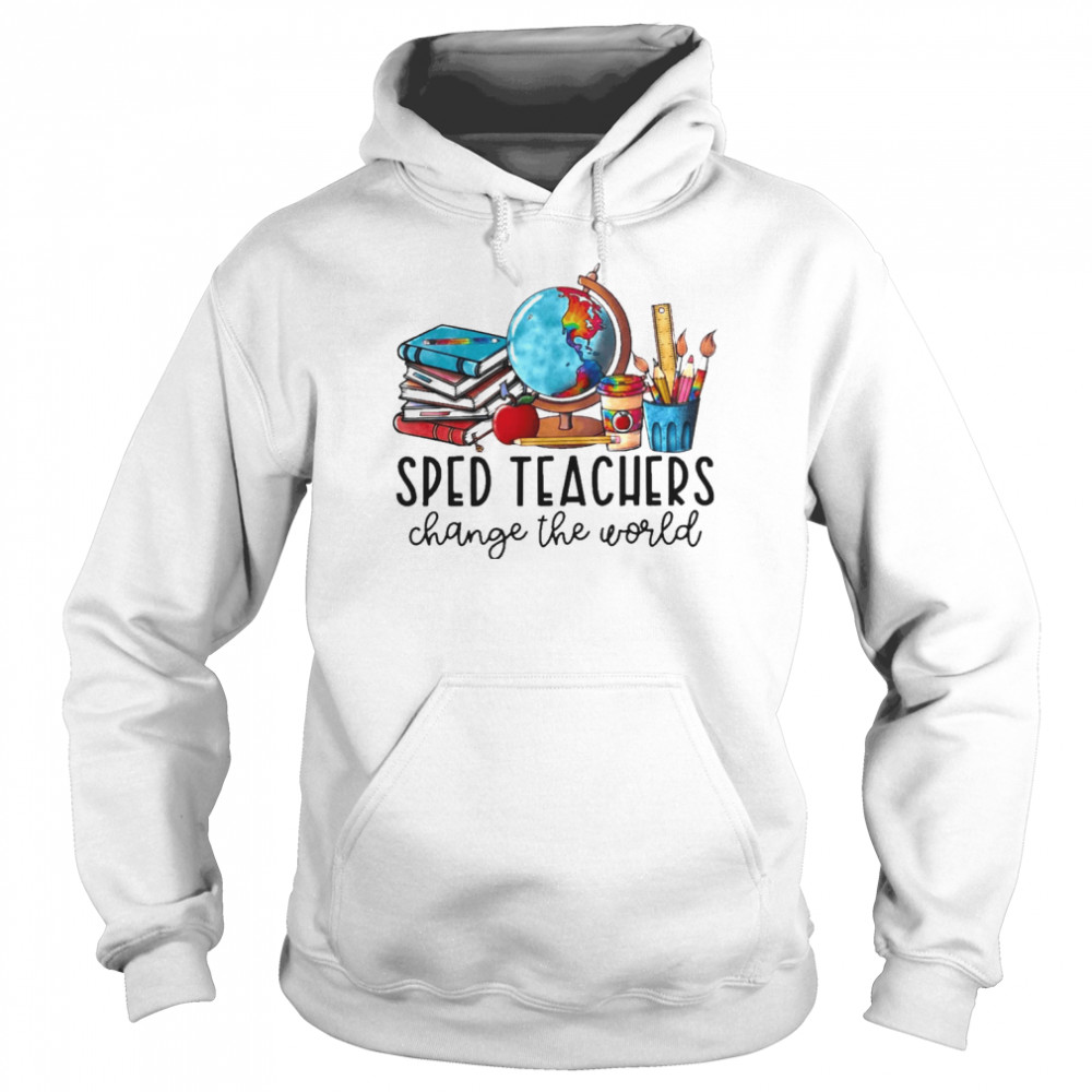 SPED Teacher Change The World Shirt Unisex Hoodie