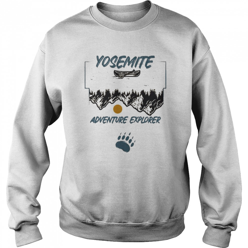 Save Yosemite Yosemite Adventure Explorer Shirt Unisex Sweatshirt